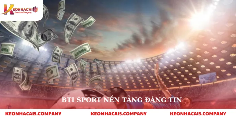 BTI sport nền tảng đáng tin 