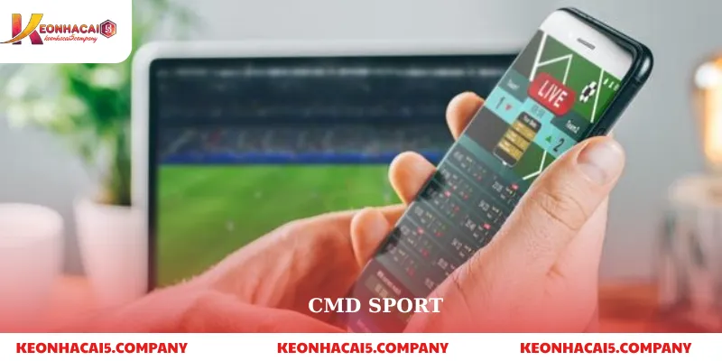 CMD Sport – Nền tảng cá cược thể thao uy tín & chuyên nghiệp hàng đầu 3 CMD Sport
