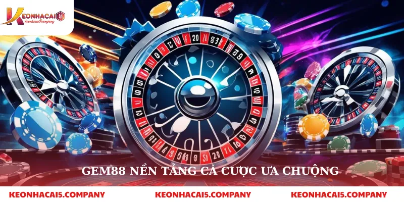 GEM88 nền tảng cá cược ưa chuộng