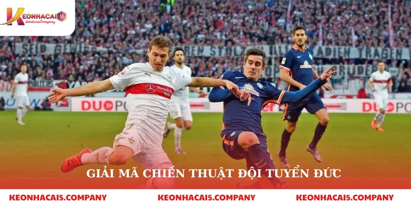 Soi kèo Đức – Giải Mã Chiến Thuật Cỗ Xe Tăng và Bí Quyết Thắng Lớn 3 Giải mã chiến thuật đội tuyển đức