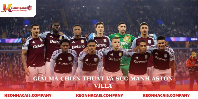 Soi kèo Aston Villa – Giải Mã Chiến Thuật Của HLV Emery, Săn Kèo Premier League 2 Giải mã chiến thuật và soi kèo aston villa