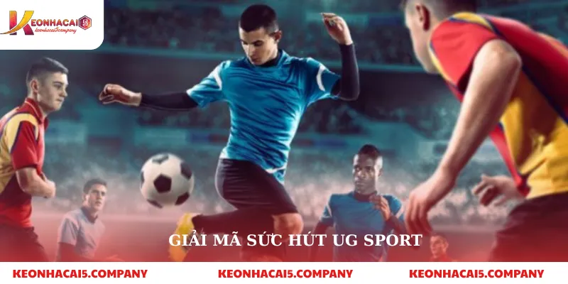 Giải mã sức hút UG sport