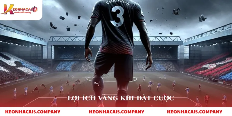 Lợi ích vàng khi đặt cược