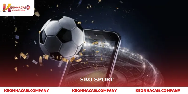 SBO Sport – Nền tảng cá cược thể thao uy tín & tỷ lệ kèo hấp dẫn nhất 2 SBO Sport