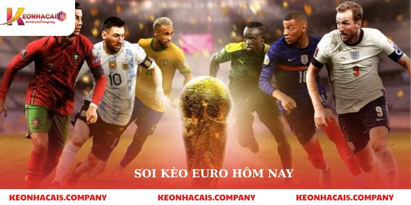 Soi kèo Euro hôm nay