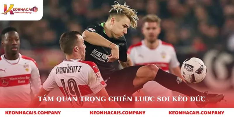 Soi kèo Đức – Giải Mã Chiến Thuật Cỗ Xe Tăng và Bí Quyết Thắng Lớn 2 Tầm quan trọng chiến lược soi kèo đức