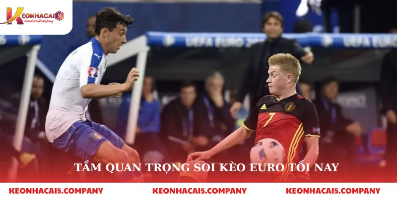 Tầm quan trọng soi kèo euro tối nay
